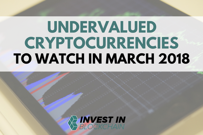 Undervalued Cryptocurrencies To Watch in March 2018
